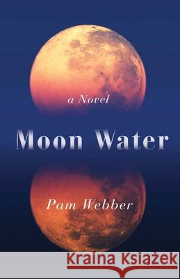 Moon Water Pam Webber 9781631526756 She Writes Press - książka