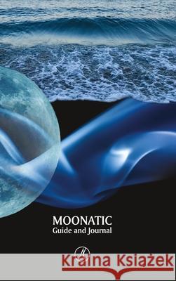 Moonatic: Guide and Journal, Standard Edition Attila Kárpáthy 9781326734398 Lulu.com - książka