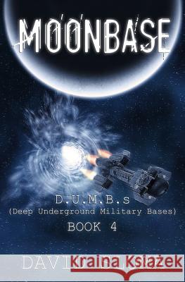 Moonbase: D.U.M.B.s (Deep Underground Military Bases) - Book 4 Sloma, David 9781505205046 Createspace - książka