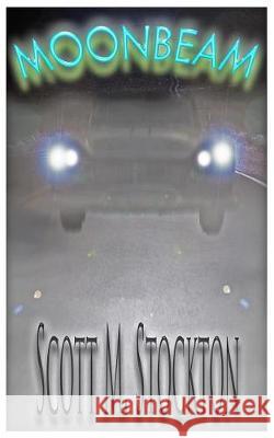 Moonbeam Scott M. Stockton 9781974359226 Createspace Independent Publishing Platform - książka