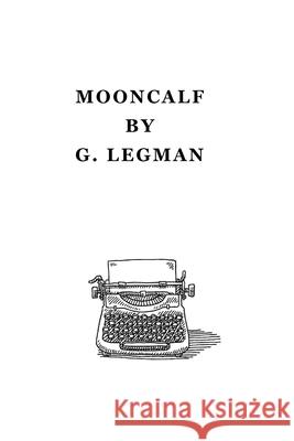 Mooncalf G. Legman 9781540457929 Createspace Independent Publishing Platform - książka