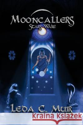 Mooncallers: Stars Wake Leda C. Muir Theodore Tryon Kat Powell 9780692093726 Leda C. Muir - książka