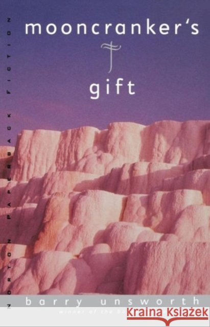 Mooncranker's Gift Unsworth, Barry 9780393314786 W. W. Norton & Company - książka