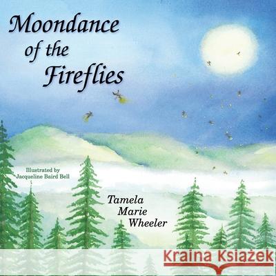 Moondance of the Fireflies Tamela Marie Wheeler 9780984639830 Little Creek Books - książka