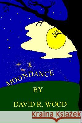 Moondance: Volume Five MR David R. Wood 9781539344056 Createspace Independent Publishing Platform - książka