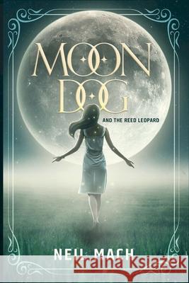 Moondog and the Reed Leopard Neil Mach 9781727315042 Createspace Independent Publishing Platform - książka