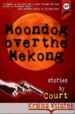 Moondog Over The Mekong: Short Stories by Court Merrigan Merrigan, Court 9780615737669 Snubnose - książka