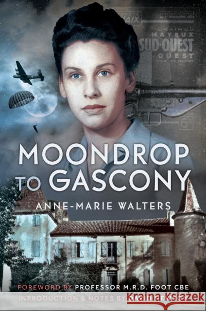 Moondrop to Gascony Anne-Marie Walters 9781036131104 Pen & Sword Books Ltd - książka