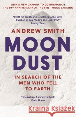 Moondust: In Search of the Men Who Fell to Earth Andrew Smith 9781526611574 Bloomsbury Publishing PLC - książka