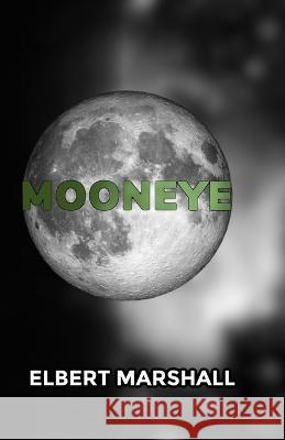 Mooneye Elbert Marshall   9798840704615 Independently Published - książka