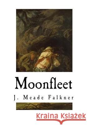 Moonfleet J. Meade Falkner 9781721002825 Createspace Independent Publishing Platform - książka