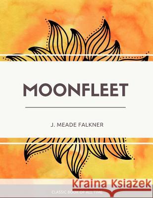 Moonfleet J. Meade Falkner 9781973949596 Createspace Independent Publishing Platform - książka