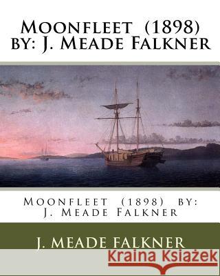 Moonfleet (1898) by: J. Meade Falkner J. Meade Falkner 9781543009934 Createspace Independent Publishing Platform - książka