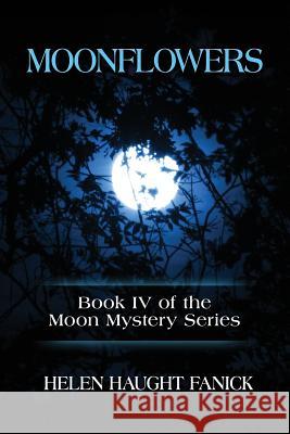 Moonflowers Helen Haught Fanick 9781505696301 Createspace - książka