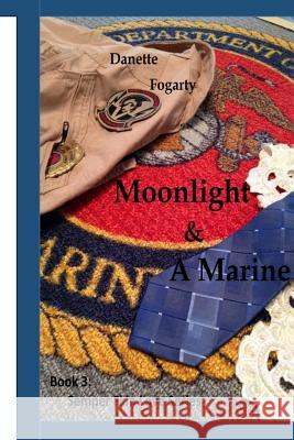 Moonlight & A Marine Fogarty, Danette R. 9780578131887 Danette Fogarty - książka