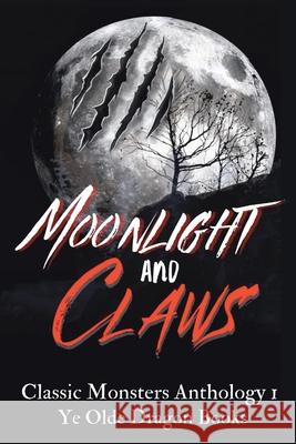 Moonlight and Claws: Classic Monsters Anthology 1 Deborah Cullins Smith Kaitlyn Emery Michelle L. Levigne 9781952345470 Ye Olde Dragon Books - książka