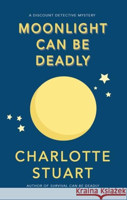 Moonlight Can Be Deadly: Volume 4 Stuart, Charlotte 9781940442471 Walrus Publishing, Incorporated - książka