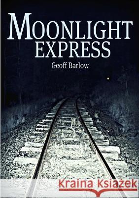 Moonlight Express Geoff Barlow 9780987086587 Strictly Literary - książka