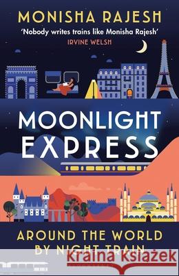 Moonlight Express: Around the World By Night Train Monisha Rajesh 9781526644183 Bloomsbury Publishing (UK) - książka