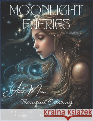 Moonlight Faeries Volume 1: Tranquil Coloring Aine Moon 9798328687935 Independently Published - książka