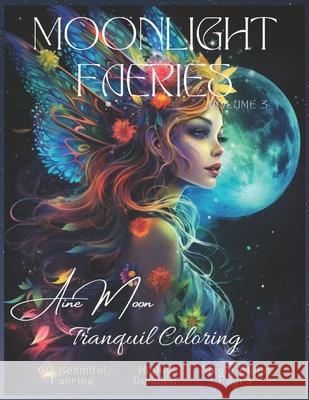 Moonlight Faeries Volume 3: Tranquil Coloring Aine Moon 9798328950350 Independently Published - książka