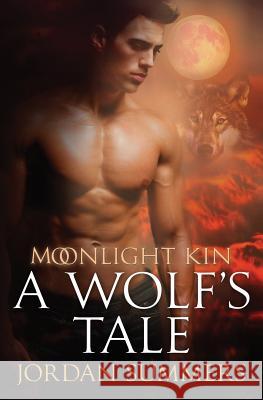 Moonlight Kin 1: A Wolf's Tale Jordan Summers 9780990445449 Smallbites Online Learning, Incorporated - książka
