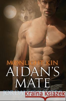 Moonlight Kin 2: Aidan's Mate Jordan Summers 9780991193998 Smallbites Online Learning, Incorporated - książka