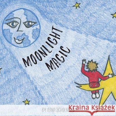 Moonlight Magic: A children's bedtime story in rhyme Schoenfeld, Ilana 9780692830345 Ilana Schoenfeld - książka