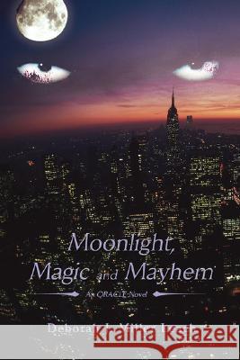 Moonlight, Magic and Mayhem: An Oracle Novel Miller Leach, Deborah J. 9780595501380 IUNIVERSE.COM - książka