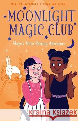 Moonlight Magic Club: Maya's Hare-Raising Adventure Melody Lockhart Luna Valentine 9781398836020 Arcturus Editions - książka