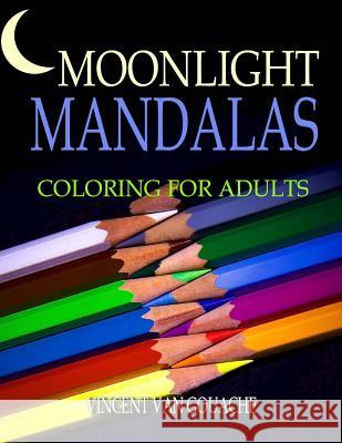 Moonlight Mandalas: Coloring for Adults Vincent Va 9781533368478 Createspace Independent Publishing Platform - książka