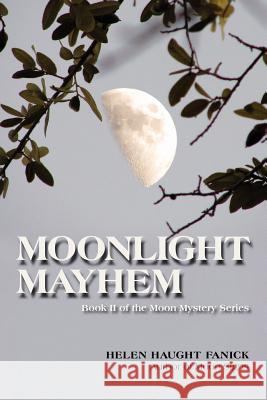 Moonlight Mayhem: Moon Mystery Series II Helen Haught Fanick 9781466456617 Createspace - książka