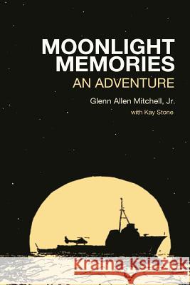 Moonlight Memories: An Adventure Glenn a. Mitchel Kay Stone 9781544840741 Createspace Independent Publishing Platform - książka