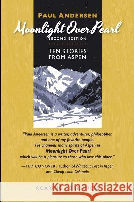 Moonlight Over Pearl: Ten Stories from Aspen Paul Andersen Curt Carpenter 9781737643678 Roaring Fork Press - książka