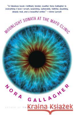 Moonlight Sonata at the Mayo Clinic Nora Gallagher 9780307476388 Vintage Books - książka