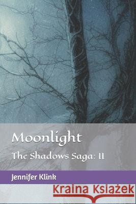 Moonlight: The Shadows Saga: II Jennifer Klink Jennifer N. Bogle 9781973593645 Independently Published - książka