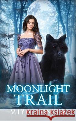 Moonlight Trail Miyo Hunter   9781960419026 Miyo Hunter - książka