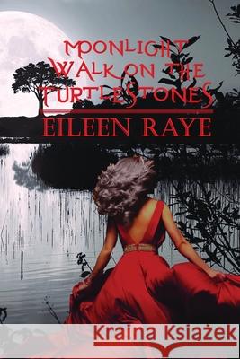 Moonlight Walk on the Turtlestones Eileen Raye 9781958487105 Page Turner Books, Inc. - książka
