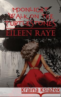 Moonlight Walk on the Turtlestones Eileen Raye 9781958487280 Page Turner Books, Inc. - książka