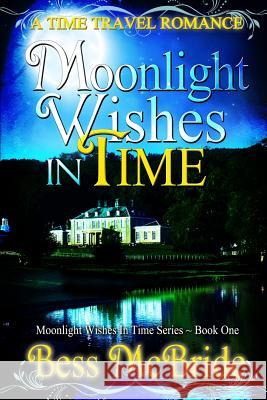 Moonlight Wishes in Time Bess McBride 9781491086421 Createspace - książka