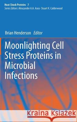 Moonlighting Cell Stress Proteins in Microbial Infections Brian Henderson 9789400767867 Springer - książka
