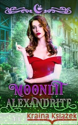 Moonlit Alexandrite: A paranormal reverse harem romcom Moon Dust Library Tl Hamilton  9798514879458 Independently Published - książka