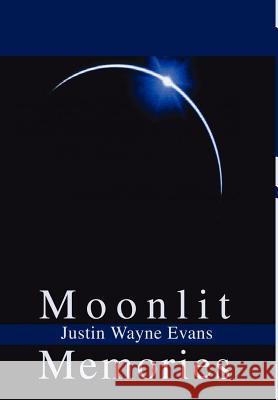 Moonlit Memories Justin W. Evans 9780595651016 Writers Club Press - książka