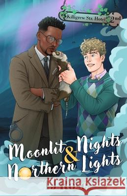 Moonlit Nights & Northern Lights: An MM Enemies-to-Lovers Paranormal Romance Tj Rose 9781068171451 Tj Rose - książka