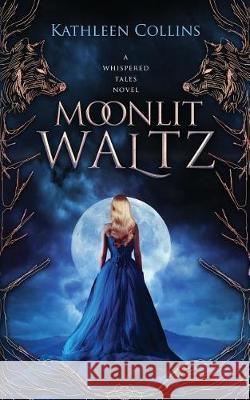 Moonlit Waltz Kathleen Collins 9781975837372 Createspace Independent Publishing Platform - książka