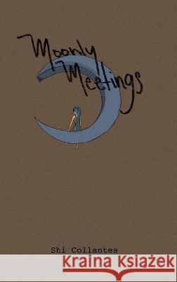 Moonly Meetings Shi Collantes 9781034298885 Blurb - książka
