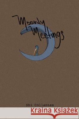 Moonly Meetings Shi Collantes 9781034298892 Blurb - książka
