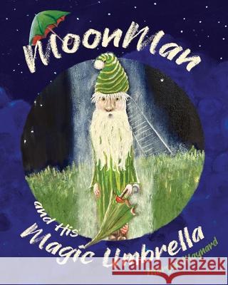 MoonMan and His Magic Umbrella Maryse Maynard 9781038303073 FriesenPress - książka