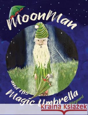 MoonMan and His Magic Umbrella Maryse Maynard 9781038303080 FriesenPress - książka