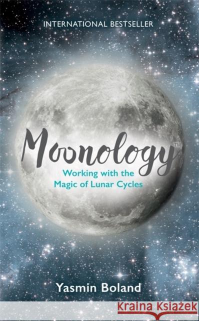 Moonology™: Working with the Magic of Lunar Cycles Yasmin Boland 9781781807422 Hay House UK Ltd - książka